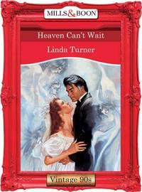 Heaven Cant Wait - Linda Turner