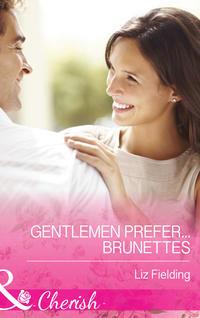 Gentlemen Prefer... Brunettes, Liz  Fielding аудиокнига. ISDN39878008