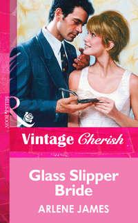 Glass Slipper Bride, Arlene  James аудиокнига. ISDN39878040