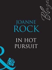 In Hot Pursuit, Джоанны Рок аудиокнига. ISDN39878720