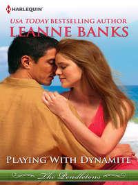 Playing with Dynamite, Leanne Banks аудиокнига. ISDN39879960