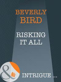 Risking It All - Beverly Bird
