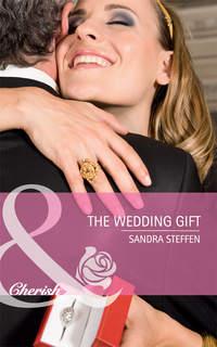 The Wedding Gift, Sandra  Steffen аудиокнига. ISDN39881496
