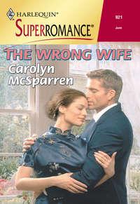 The Wrong Wife, Carolyn  McSparren аудиокнига. ISDN39881512