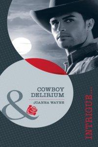 Cowboy Delirium, Joanna  Wayne аудиокнига. ISDN39883432