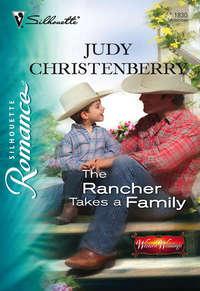 The Rancher Takes A Family - Judy Christenberry