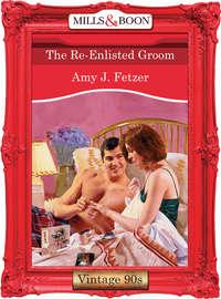 The Re-Enlisted Groom - Amy Fetzer