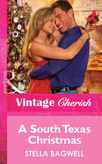 A South Texas Christmas - Stella Bagwell