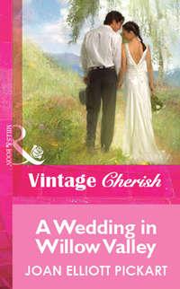 A Wedding In Willow Valley - Joan Pickart