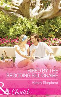 Hired by the Brooding Billionaire - Kandy Shepherd