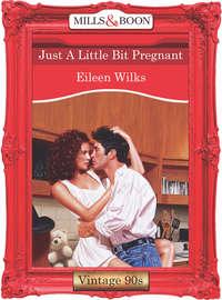 Just A Little Bit Pregnant, Eileen  Wilks аудиокнига. ISDN39893506