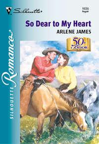 So Dear To My Heart - Arlene James