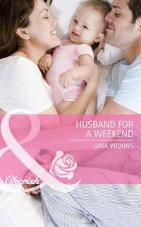Husband for a Weekend, GINA  WILKINS аудиокнига. ISDN39896322