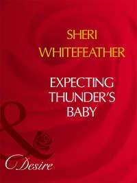 Expecting Thunders Baby, Sheri  WhiteFeather аудиокнига. ISDN39900346