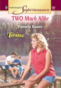 Two Much Alike, Pamela  Bauer аудиокнига. ISDN39903058