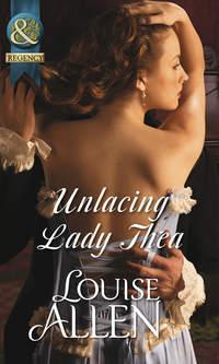 Unlacing Lady Thea, Louise Allen аудиокнига. ISDN39904026