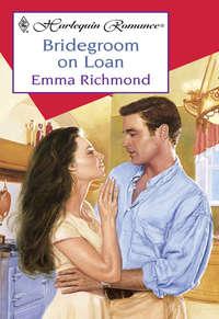 Bridegroom On Loan - Emma Richmond