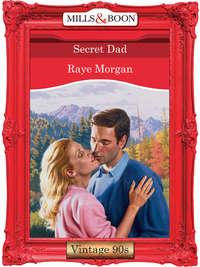 Secret Dad, Raye  Morgan аудиокнига. ISDN39907410