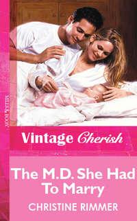 The M.D. She Had To Marry - Christine Rimmer