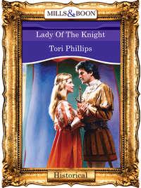 Lady Of The Knight, Tori  Phillips аудиокнига. ISDN39921338