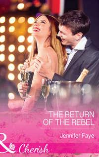 The Return of the Rebel, Jennifer  Faye аудиокнига. ISDN39924466