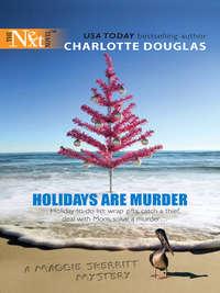 Holidays Are Murder, Charlotte  Douglas аудиокнига. ISDN39926378