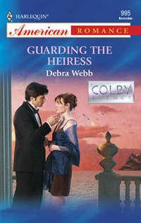 Guarding the Heiress - Debra Webb