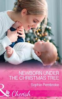 Newborn Under The Christmas Tree, Sophie  Pembroke аудиокнига. ISDN39937178
