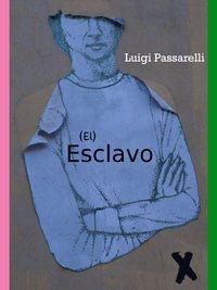 El Esclavo, Luigi  Passarelli аудиокнига. ISDN40208055
