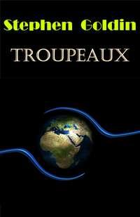 Troupeaux, Stephen Goldin аудиокнига. ISDN40208095