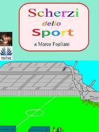 Scherzi Dello Sport, Marco  Fogliani аудиокнига. ISDN40209311