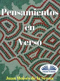Pensamientos En Verso, Juan Moises De La Serna аудиокнига. ISDN40210383