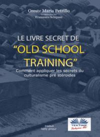 Le Livre Secret De LEntraînement Old School - Francesco Schipani