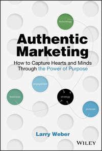 Authentic Marketing. How to Capture Hearts and Minds Through the Power of Purpose, Larry  Weber аудиокнига. ISDN42165659