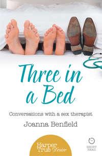 Three in a Bed: Conversations with a sex therapist - Joanna Benfield