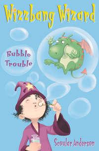 Bubble Trouble, Scoular  Anderson аудиокнига. ISDN42407822