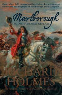 Marlborough: Britain’s Greatest General - Richard Holmes