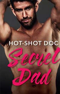 Hot-Shot Doc, Secret Dad: A Single Dad Romance, Lynne Marshall аудиокнига. ISDN42418922