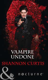 Vampire Undone, Shannon  Curtis аудиокнига. ISDN42430698