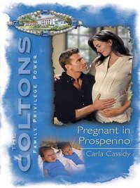 Pregnant In Prosperino, Carla  Cassidy аудиокнига. ISDN42441786