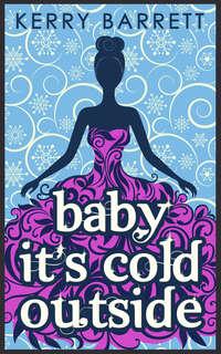 Baby Its Cold Outside, Kerry  Barrett аудиокнига. ISDN42468823