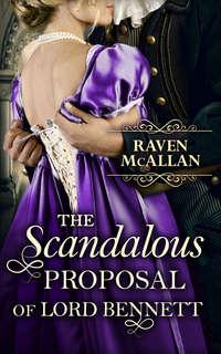 The Scandalous Proposal Of Lord Bennett, Raven  McAllan аудиокнига. ISDN42494861