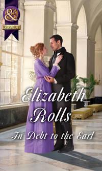 In Debt To The Earl - Elizabeth Rolls