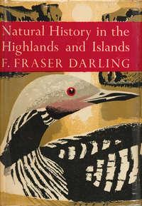 Natural History in the Highlands and Islands - F. Darling