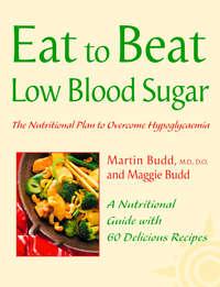 Low Blood Sugar: The Nutritional Plan to Overcome Hypoglycaemia, with 60 Recipes - Martin Budd