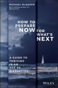 How to Prepare Now for Whats Next, Michael  McQueen аудиокнига. ISDN43441114