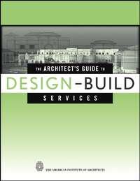 The Architects Guide to Design-Build Services, The American Institute of Architects аудиокнига. ISDN43479040