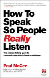 How to Speak So People Really Listen, Paul  McGee аудиокнига. ISDN43479480