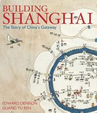 Building Shanghai - Edward Denison
