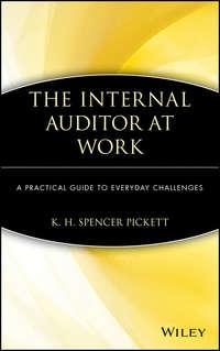 The Internal Auditor at Work - K. H. Spencer Pickett
